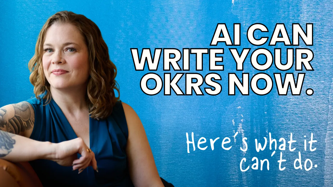 AI Can Write Your OKRs Now. Here's What It Can't Do.