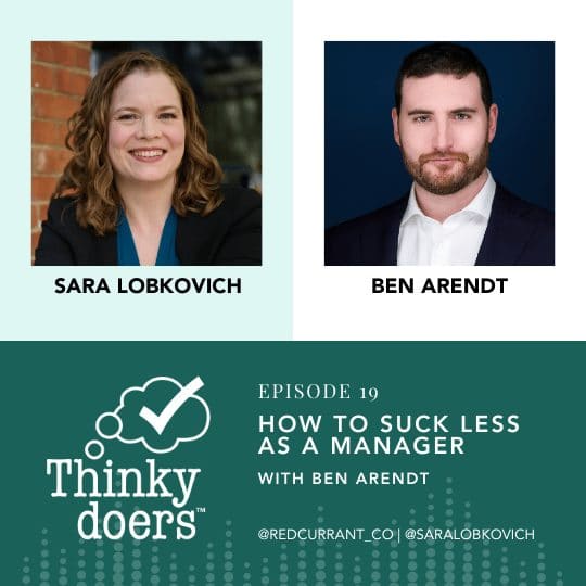 How to Suck Less As A Manager, with Author and Consultant Ben Arendt