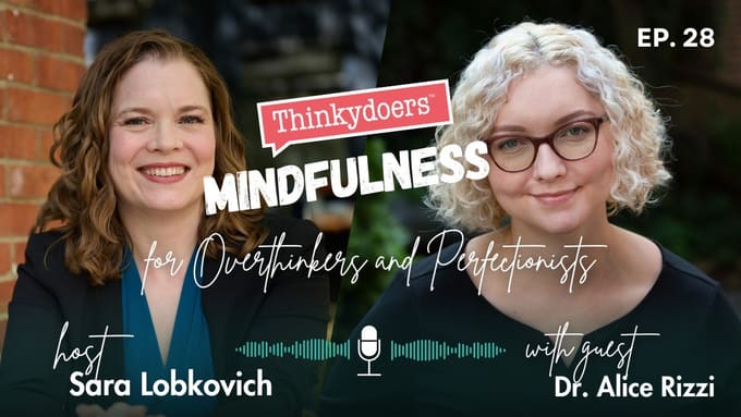 Mindfulness for Overthinkers and Perfectionists with Dr. Alice Rizzi