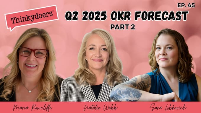 Q2 2025 OKR Forecast Part 2: Flexibility, Timing, and Hot Takes with Three Trusted OKR Experts