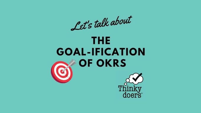 Thinkydoers podcast episode graphic with teal background reading "Let's talk about The Goal-ification of OKRs," featuring a target and arrow icon and the Thinkydoers logo