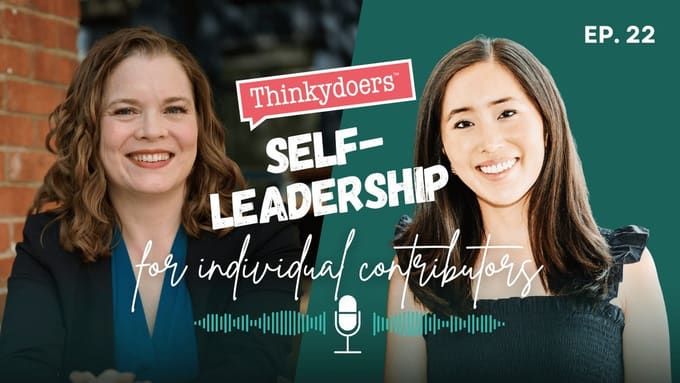 Self-Leadership for Individual Contributors, with Sally Ivester on Thinkydoers